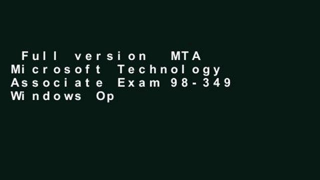 Full version MTA Microsoft Technology Associate Exam 98-349 Windows Operating System