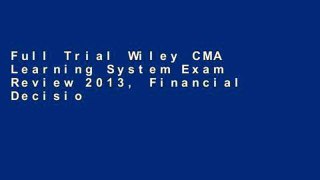 Full Trial Wiley CMA Learning System Exam Review 2013, Financial Decision Making, + Test Bank For