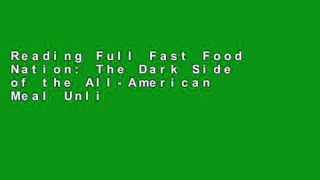 Reading Full Fast Food Nation: The Dark Side of the All-American Meal Unlimited