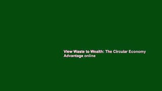 View Waste to Wealth: The Circular Economy Advantage online