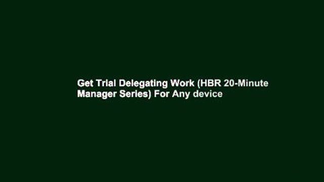 Get Trial Delegating Work (HBR 20-Minute Manager Series) For Any device