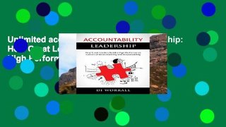 Unlimited acces Accountability Leadership: How Great Leaders Build a High Performance Culture of