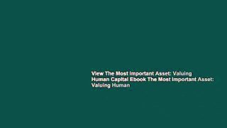 View The Most Important Asset: Valuing Human Capital Ebook The Most Important Asset: Valuing Human