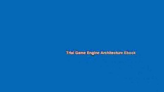 Trial Game Engine Architecture Ebook