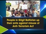 People in Gilgit Baltistan up their ante against misuse of Anti- Terrorism Act