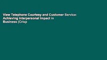 View Telephone Courtesy and Customer Service: Achieving Interpersonal Impact in Business (Crisp