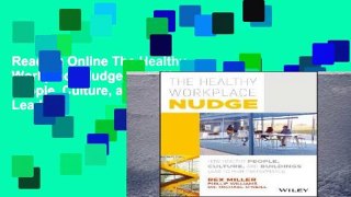Reading Online The Healthy Workplace Nudge: How Healthy People, Culture, and Buildings Lead to