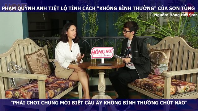 PHẠM QUỲNH ANH TIỆT LỘ TÍNH CÁCH KHÔNG BÌNH THƯỜNG CỦA SƠN TÙNG