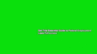 Get Trial Essential Guide to Federal Employment Laws Full access