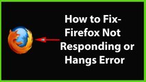 How to Fix Mozilla Firefox Not Responding or Hangs?