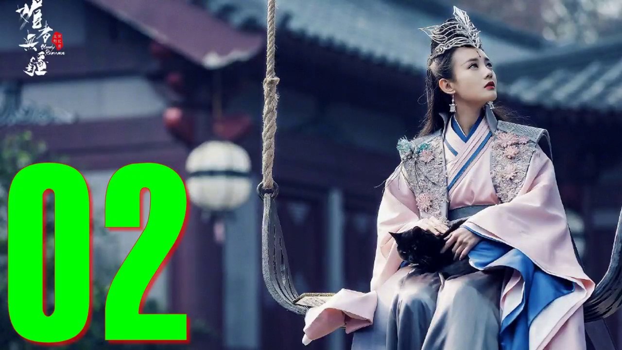 Tập 2 ❖ MỊ GIẢ VÔ CƯƠNG - (Blood Romance 2018 Thuyết Minh)