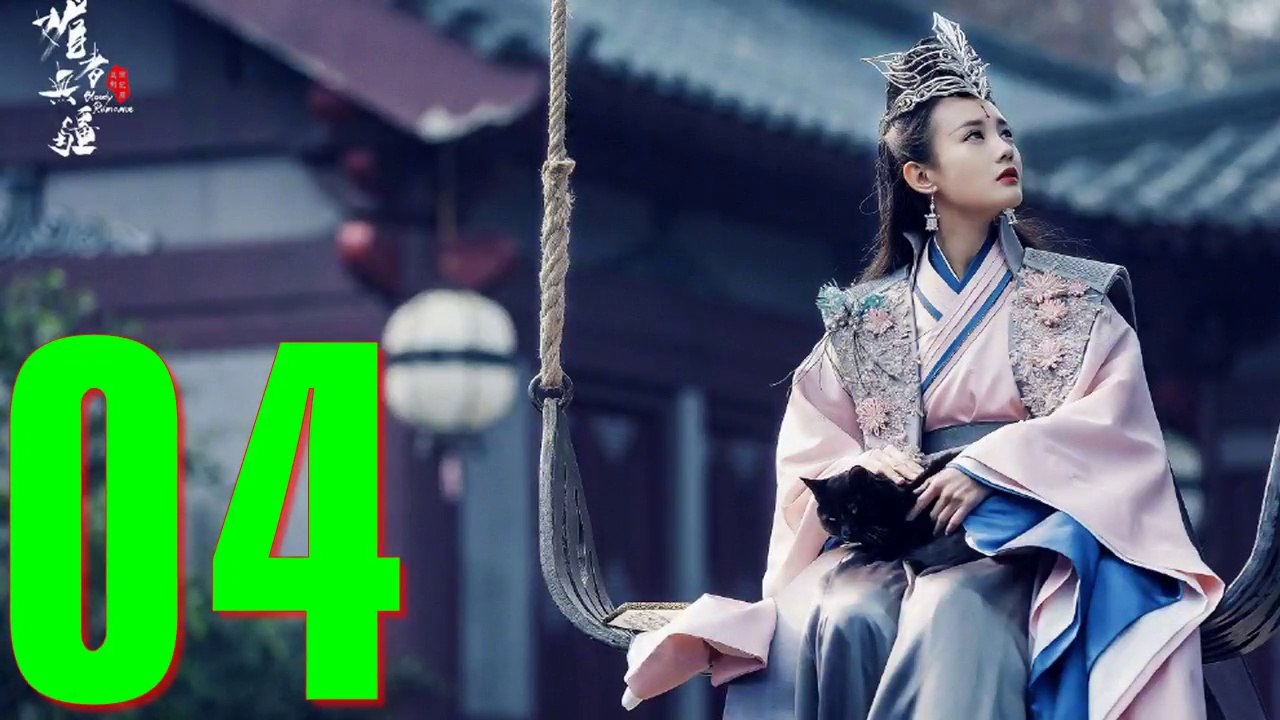 Tập 4 ❖ MỊ GIẢ VÔ CƯƠNG - (Blood Romance 2018 Thuyết Minh)