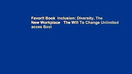 Favorit Book  Inclusion: Diversity, The New Workplace   The Will To Change Unlimited acces Best