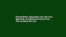 Favorit Book  Everybody Lies: Big Data, New Data, and What the Internet Can Tell Us about Who We