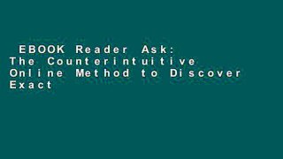 EBOOK Reader Ask: The Counterintuitive Online Method to Discover Exactly What Your Customers Want
