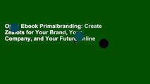Open Ebook Primalbranding: Create Zealots for Your Brand, Your Company, and Your Future online