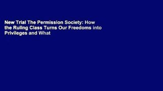 New Trial The Permission Society: How the Ruling Class Turns Our Freedoms into Privileges and What