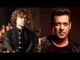 Game Of Thrones Star Peter Dinklage In Salman Khan's Bharat?