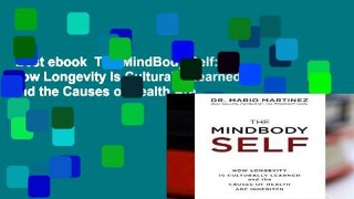 Best ebook  The MindBody Self: How Longevity Is Culturally Learned and the Causes of Health Are