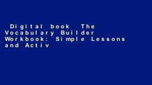 Digital book  The Vocabulary Builder Workbook: Simple Lessons and Activities to Teach Yourself