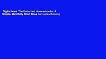 Digital book  The Unhurried Homeschooler: A Simple, Mercifully Short Book on Homeschooling