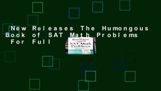 New Releases The Humongous Book of SAT Math Problems  For Full