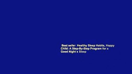 Download Video: Best seller  Healthy Sleep Habits, Happy Child: A Step-By-Step Program for a Good Night s Sleep