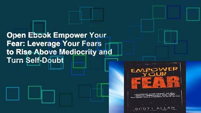 Open Ebook Empower Your Fear: Leverage Your Fears to Rise Above Mediocrity and Turn Self-Doubt
