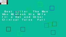 Best seller  The Man Who Mistook His Wife for a Hat and Other Clinical Tales  Full