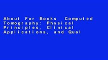 About For Books  Computed Tomography: Physical Principles, Clinical Applications, and Quality