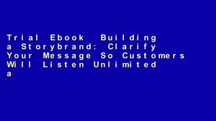 Trial Ebook  Building a Storybrand: Clarify Your Message So Customers Will Listen Unlimited acces