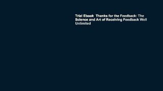 Trial Ebook  Thanks for the Feedback: The Science and Art of Receiving Feedback Well Unlimited
