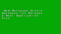 New Releases Oracle Database 12c Release 2 Real Application Clusters Handbook: Concepts,