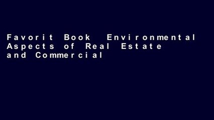 Favorit Book  Environmental Aspects of Real Estate and Commercial Transactions: From Brownfields