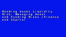 Reading books Liquidity Risk: Managing Asset and Funding Risks (Finance and Capital Markets