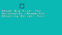 Ebook Big Fish: The Screenplay (Newmarket Shooting Script) Full