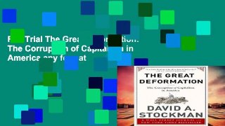 Full Trial The Great Deformation: The Corruption of Capitalism in America any format