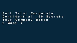 Full Trial Corporate Confidential: 50 Secrets Your Company Doesn t Want You to Know---And What to