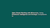 Open Ebook Working with Millennials: Using Emotional Intelligence and Strategic Compassion to