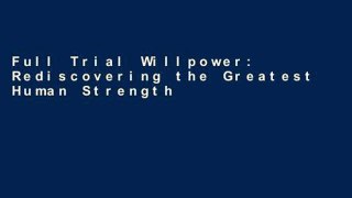 Full Trial Willpower: Rediscovering the Greatest Human Strength For Kindle