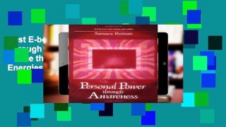 Best E-book Personal Power Through Awareness: How to Use the Unseen and Higher Energies of the