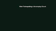 View Trainspotting a Screenplay Ebook
