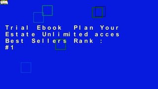 Trial Ebook  Plan Your Estate Unlimited acces Best Sellers Rank : #1