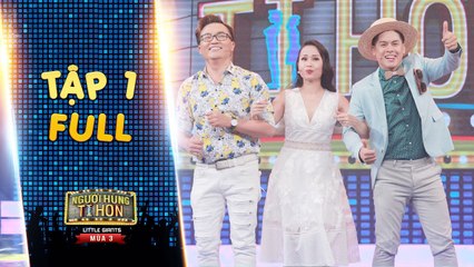 Người hùng tí hon 3 - Tập 1 full- Cẩm Ly, Đại Nghĩa, John Huy -căng não- lựa chọn các tài năng nhí
