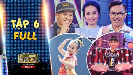 Người hùng tí hon 3 - Tập 6 full- Cẩm Ly, John Huy -quẫy bung nóc- cùng tay trống nhí Hiếu Thiên
