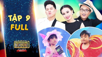 Người hùng tí hon 3 - Tập 9 full- Cẩm Ly, Đại Nghĩa, John Huy mê mẫn 'cục thịt bò' Hoàng Long