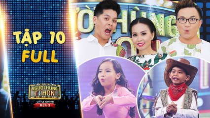 Người hùng tí hon 3 - Tập 10 full- Đại Nghĩa, John Huy 'há hốc' trước tài năng nhí của Gin Tuấn Kiệt