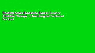 Reading books Bypassing Bypass Surgery: Chelation Therapy - a Non-Surgical Treatment For Ipad