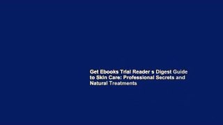 Get Ebooks Trial Reader s Digest Guide to Skin Care: Professional Secrets and Natural Treatments