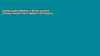 Access books Satisfied: A 90-Day Spiritual Journey Toward Food Freedom P-DF Reading